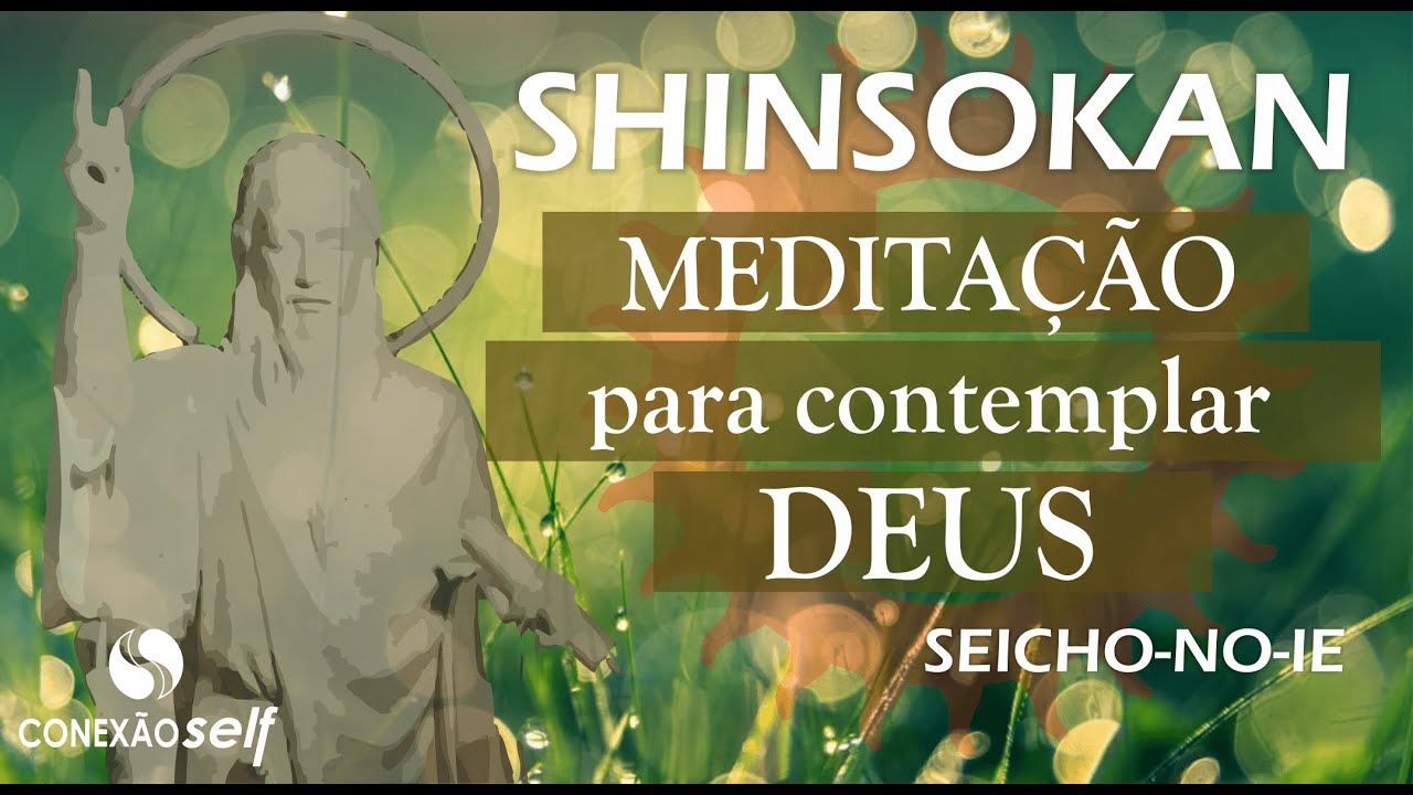 MEDITAÇÃO SHINSOKAN - A Meditação para contemplar a DEUS
