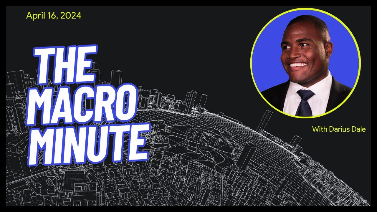 The Macro Minute | April 16, 2024