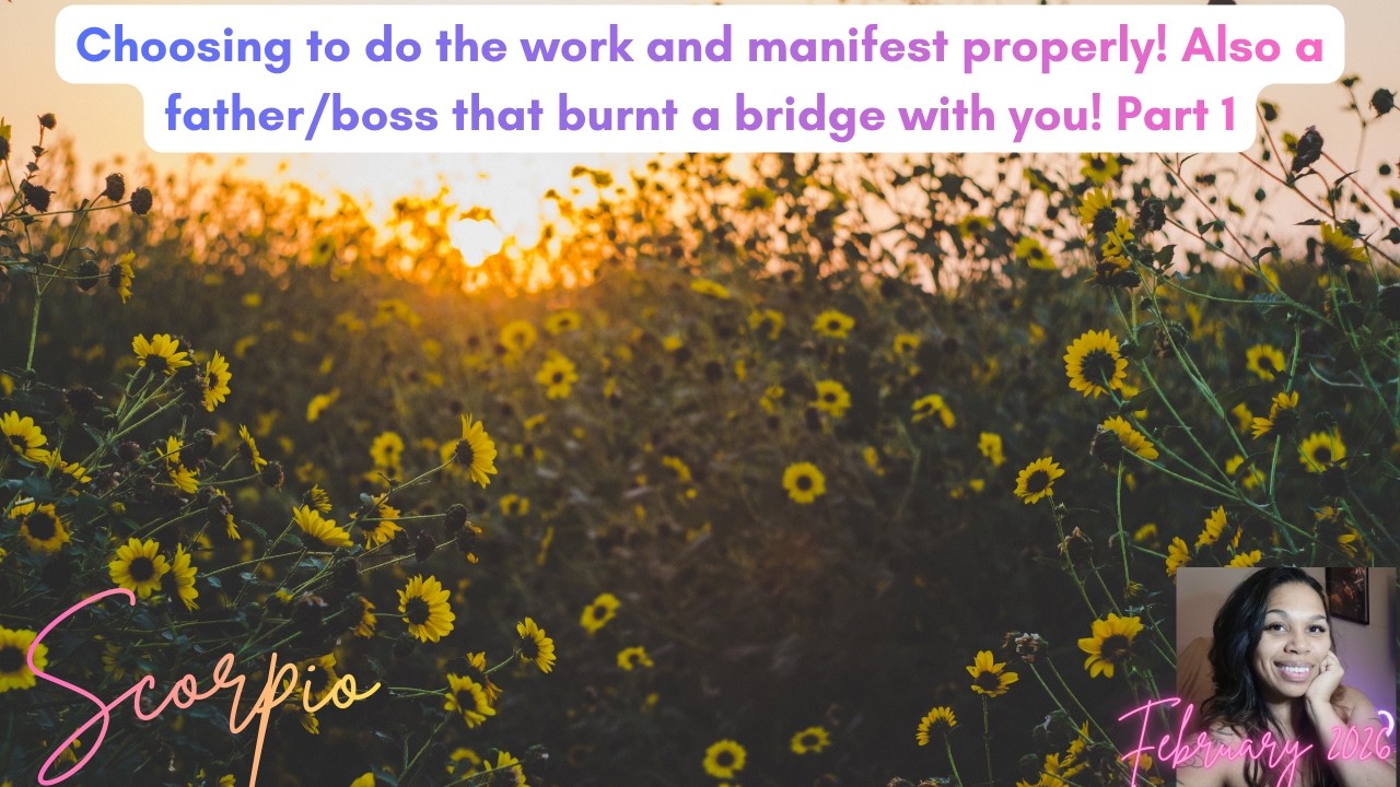 Choosing to do the work and manifest properly! Also a father/boss that burnt a bridge with you!