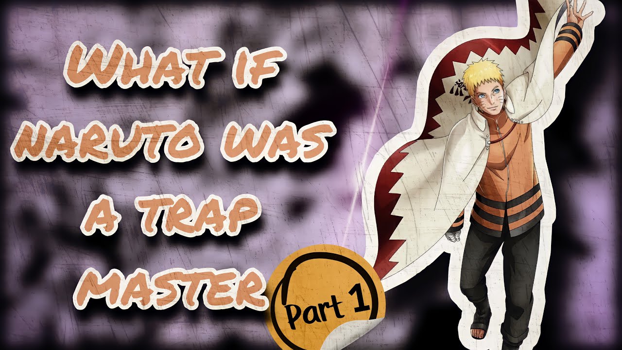 First Try | What If Naruto Was A Trap Master | Part 1