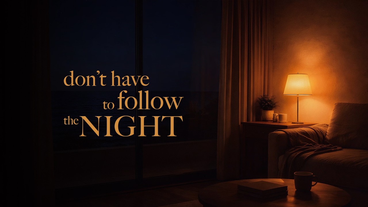 you don’t have to follow the night | deep sleep calm