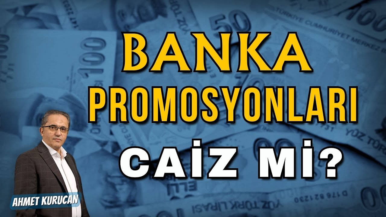 Banka Promosyonları Caiz mi? | AHMET KURUCAN