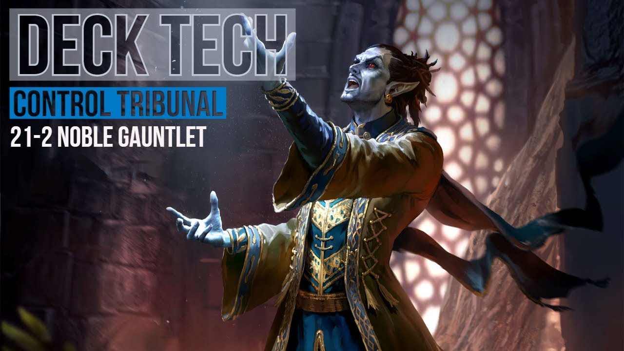(TES: Legends) 21-2 Noble Gauntlet Deck Tech - Control Tribunal