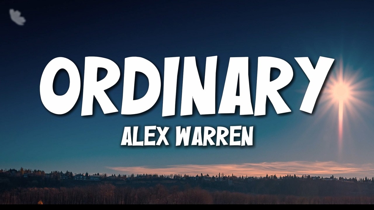 Alex Warren - Ordinary (Lyrics)