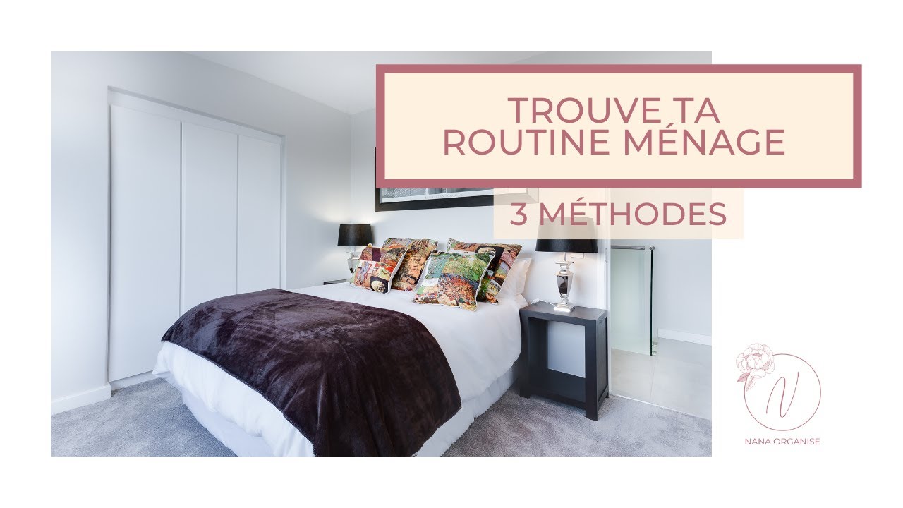 ROUTINE MÉNAGE | 3 MÉTHODES POUR CRÉER TA ROUTINE | MAISON ORGANISÉE  | NANA ORGANISE