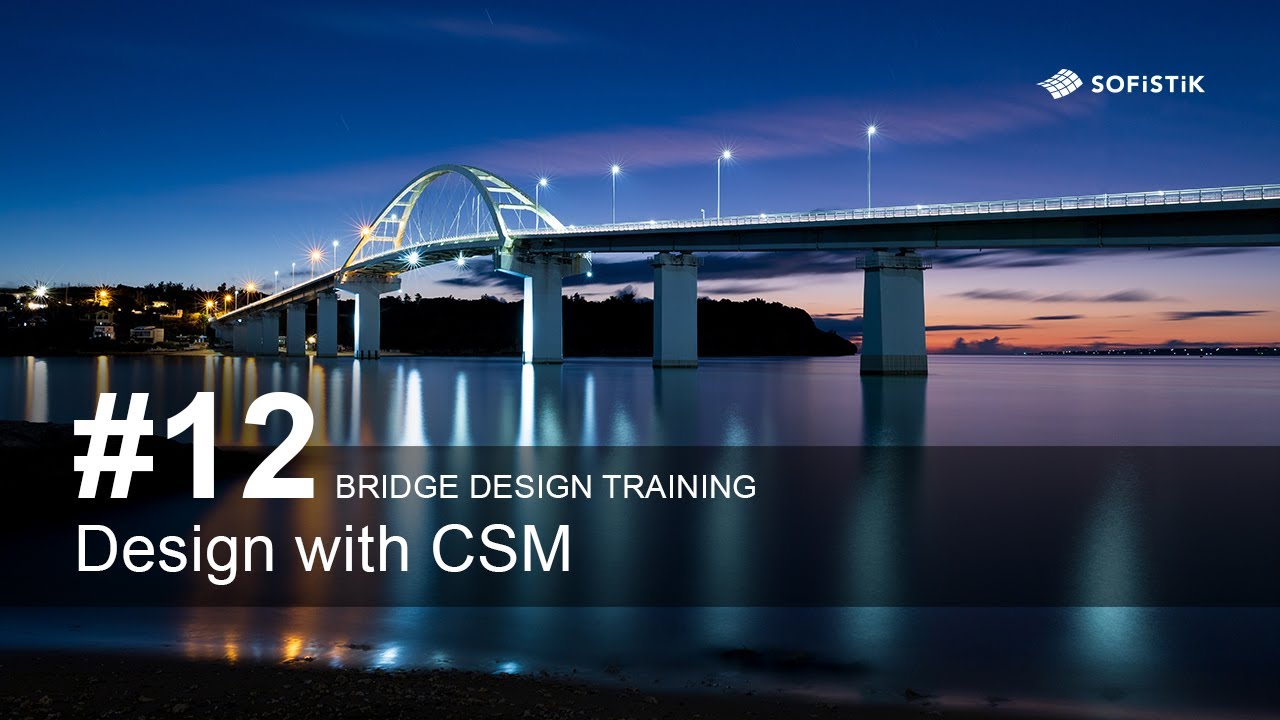 Bridge Design Training #12 - Design with CSM