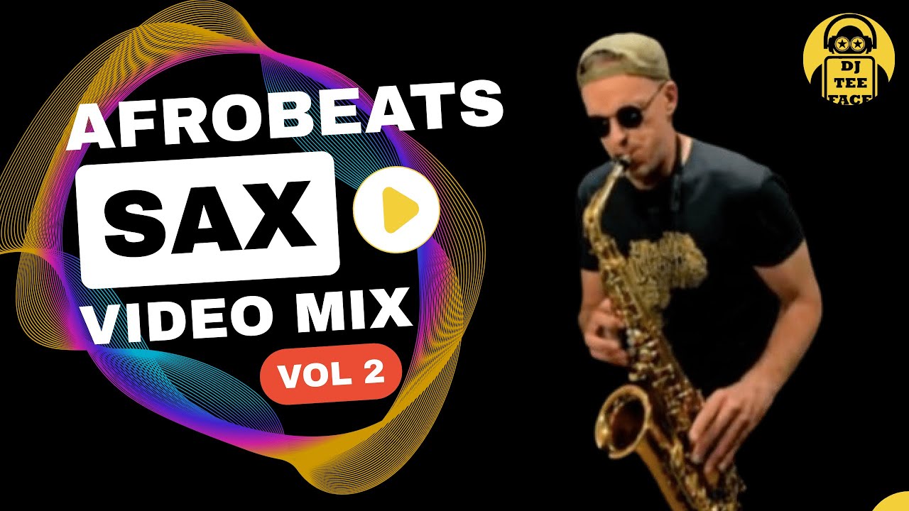 Afrobeats Sax 🎷 Video Mix Vol 2 | DJ Teeface & Brendan Ross