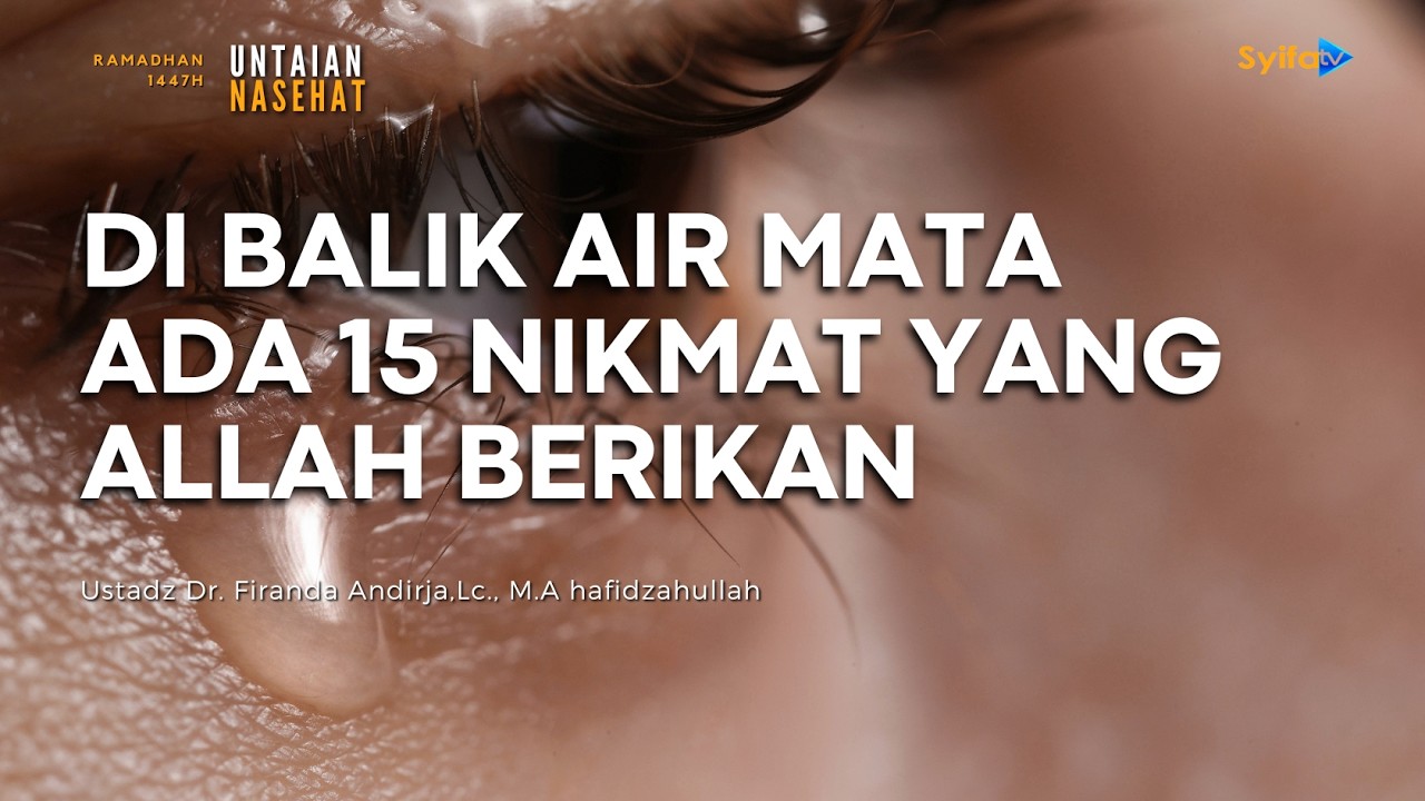 DI BALIK AIR MATA ADA 15 NIKMAT YANG ALLAH BERIKAN