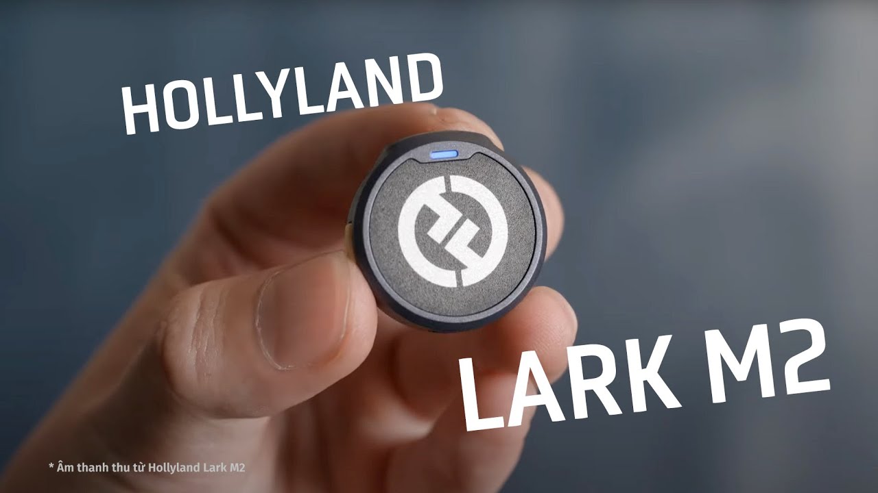 Review Micro không dây nhỏ như cúc áo Hollyland Lark M2 - Bất ngờ tiếng cực sáng, rõ ràng!