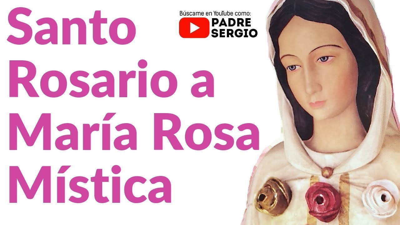 Santo Rosario a María Rosa Mística