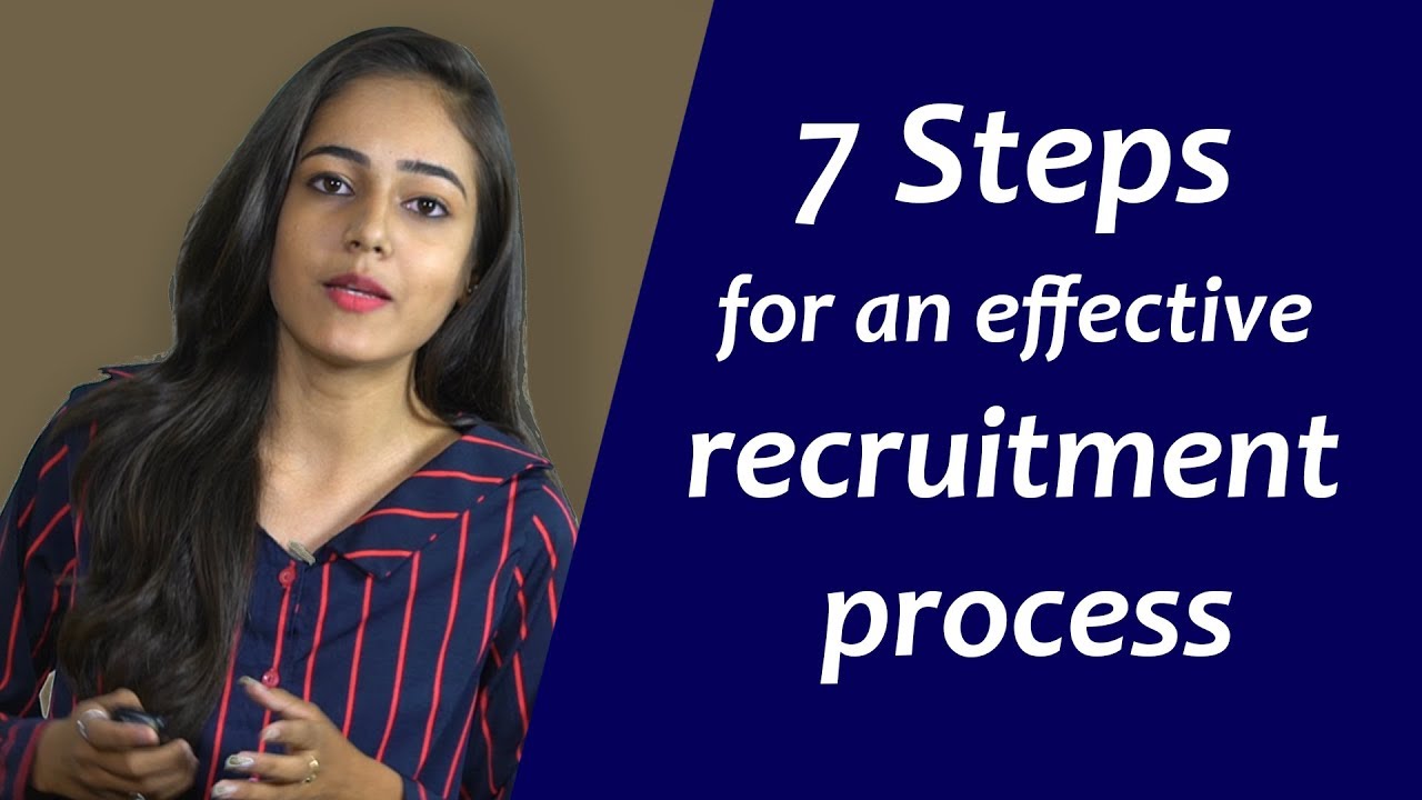 7 Steps to Effective Recruitment | Steps in hiring process