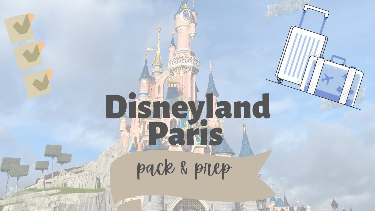Disneyland Paris Pack and Prep!