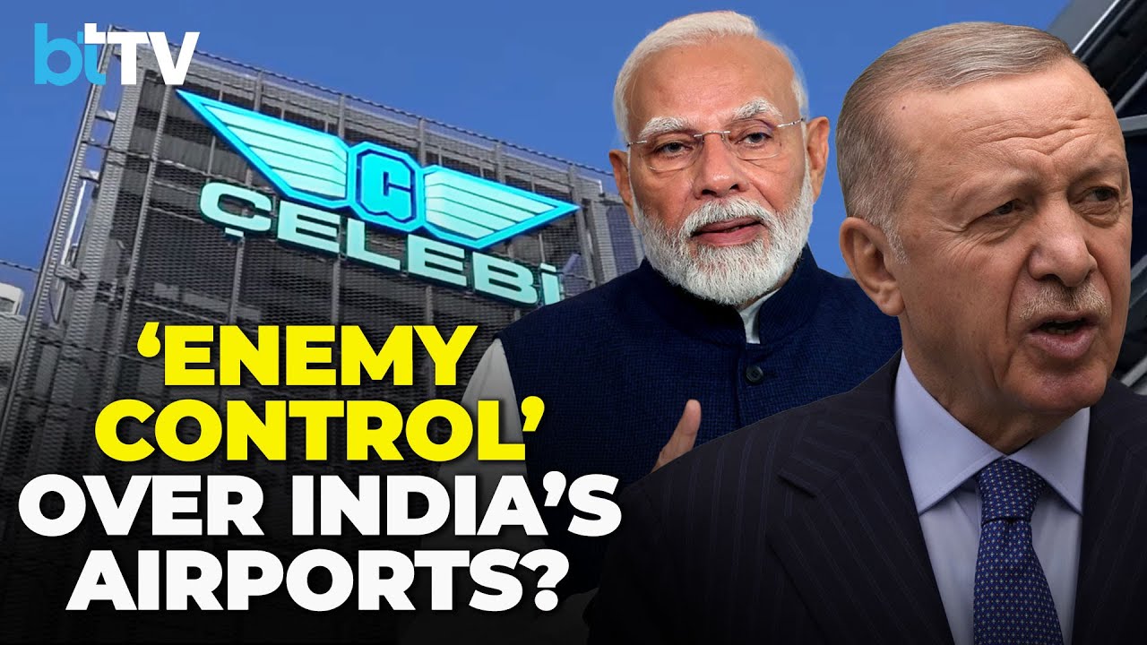 Celebi – A Turkish Company Has A Grip On Indian Airports: Under Fire After Operation Sindoor