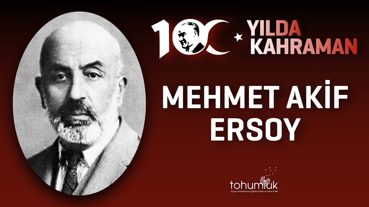 MEHMET AKİF ERSOY | 100. YILDA 100 KAHRAMAN
