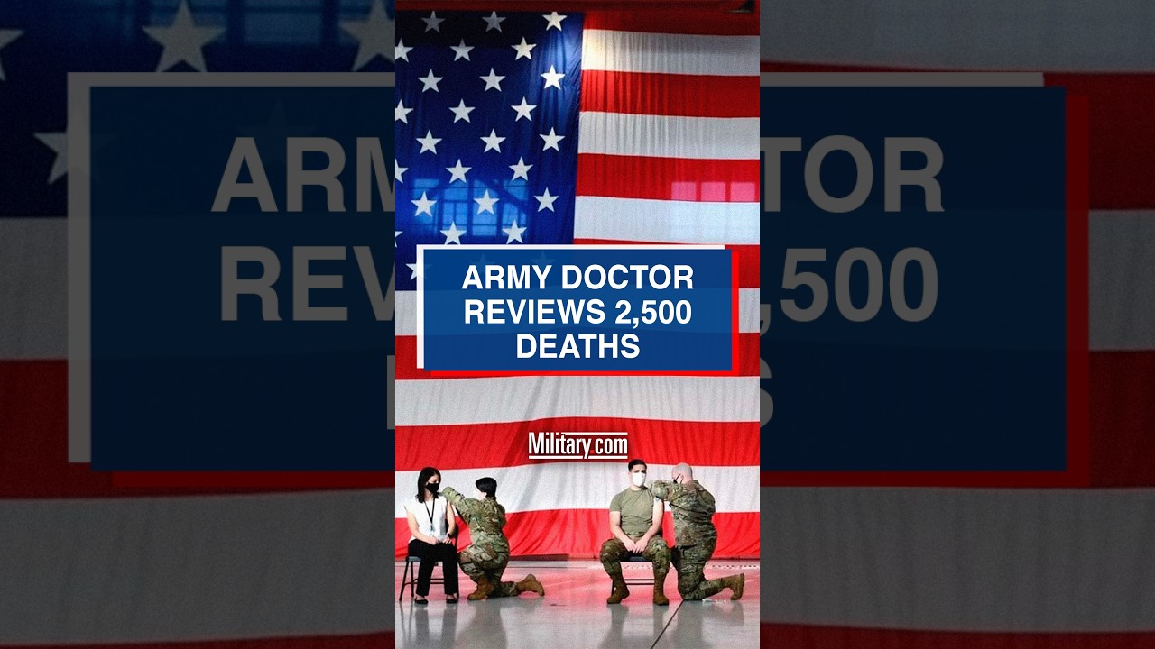 Army Doctor Reviewing 2,500 Troop Deaths After COVID Vaccination