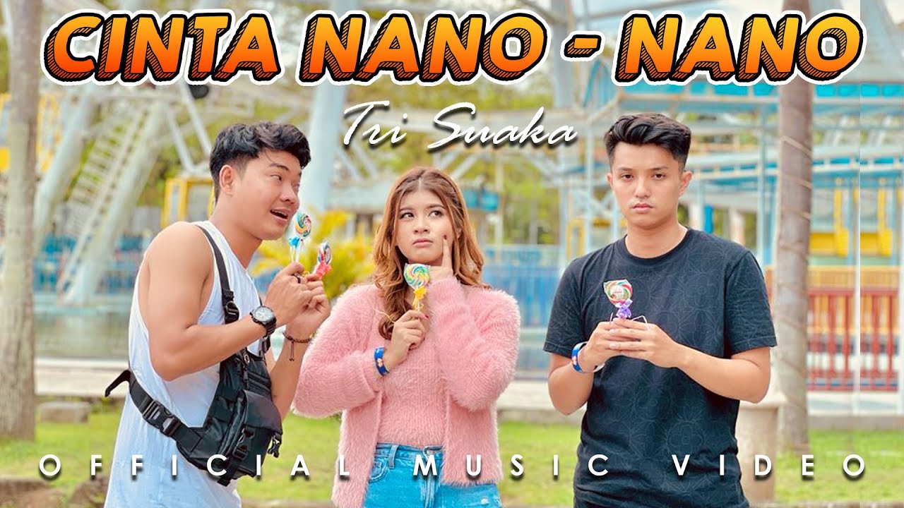 CINTA NANO NANO - TRI SUAKA (OFFICIAL MUSIC VIDEO)