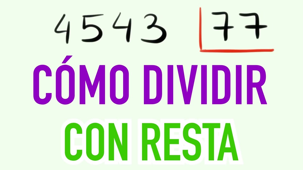 como se divide por 2 cifras con resta 4543 entre 77