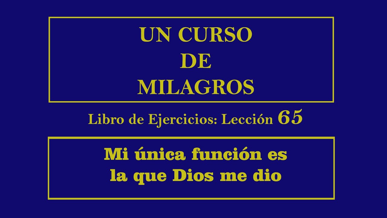 Lección 65 del Libro de Ejercicios de Un Curso de Milagros