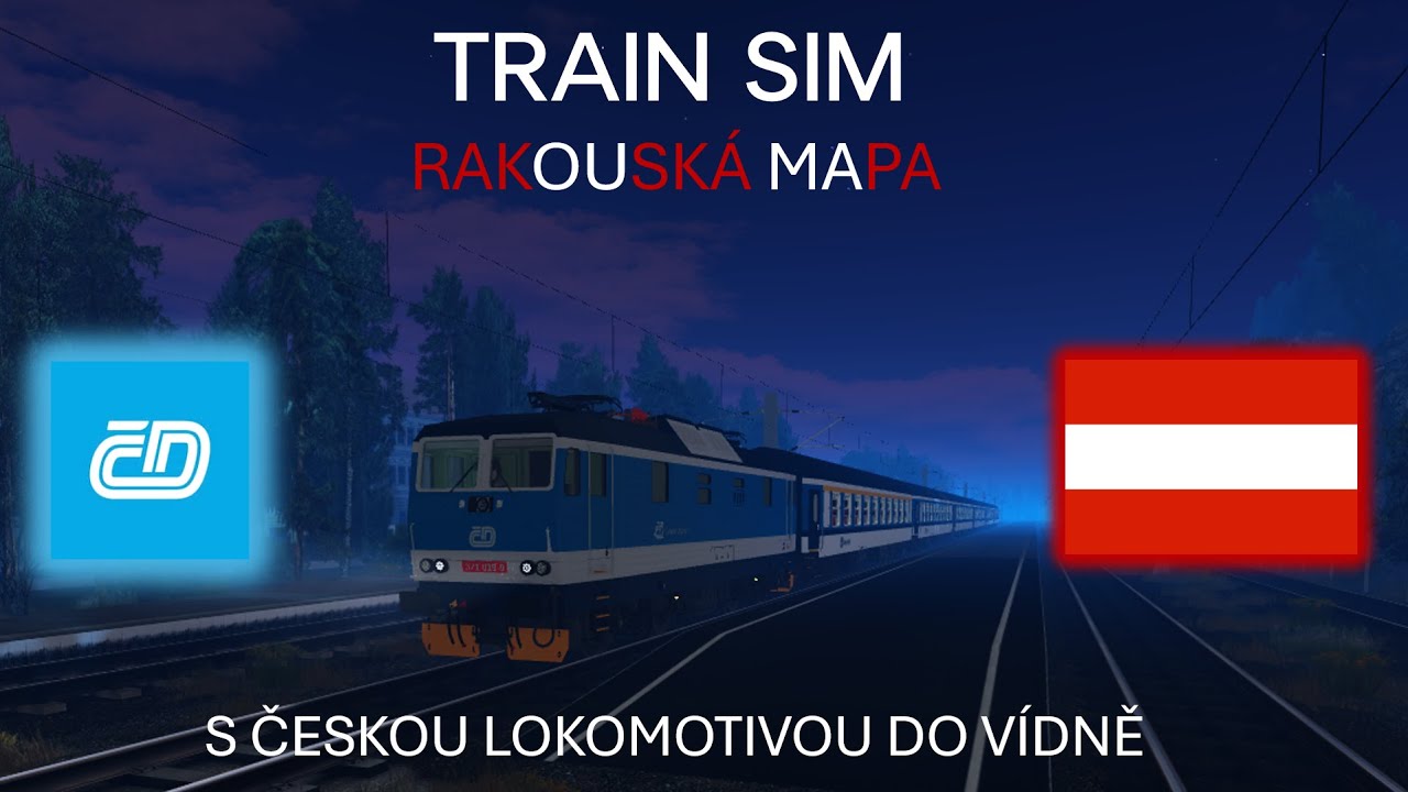 ROBLOX TRAIN SIM | ČESKÝ VLAK DO VÍDNĚ. RAKOUSKÁ MAPA