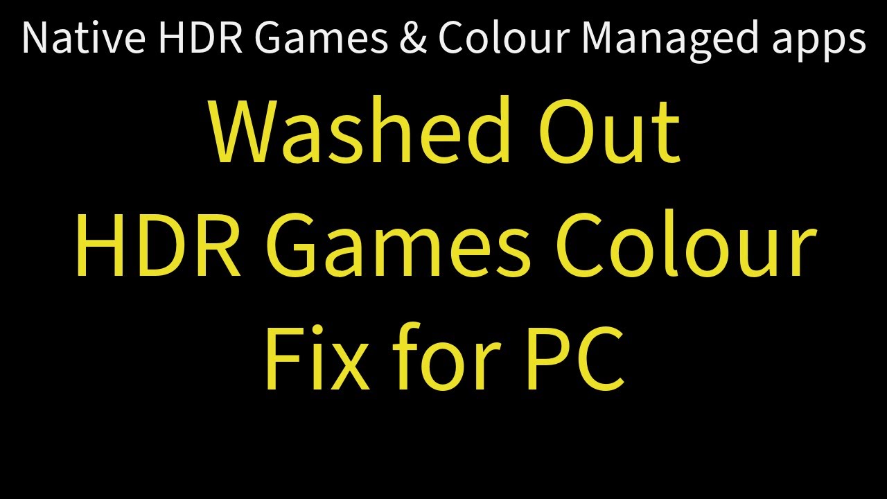 How to Fix Washed Out HDR Colours (Games/software)