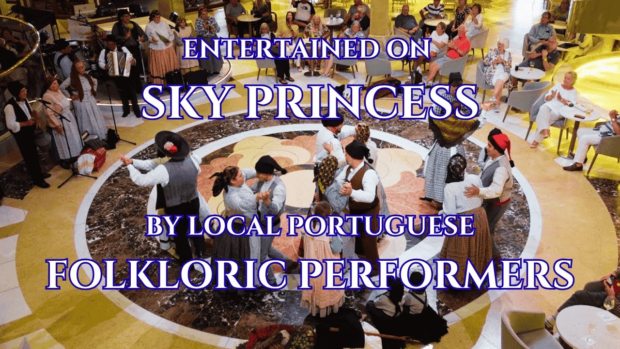 Treated to a Traditional Portuguese FOLKLORIC PERFORMANCE on the Sky Princess