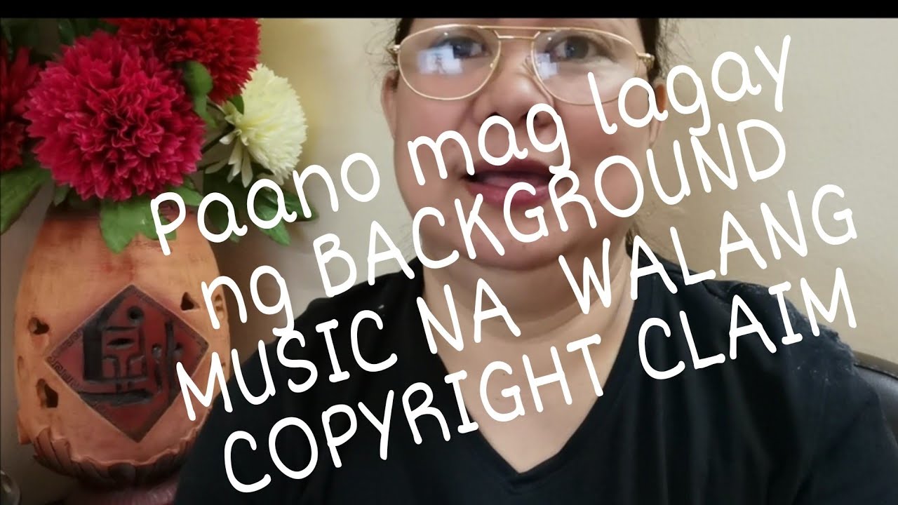 #Paano Maglagay ng BackGround Music na Walang CopyRight Claim