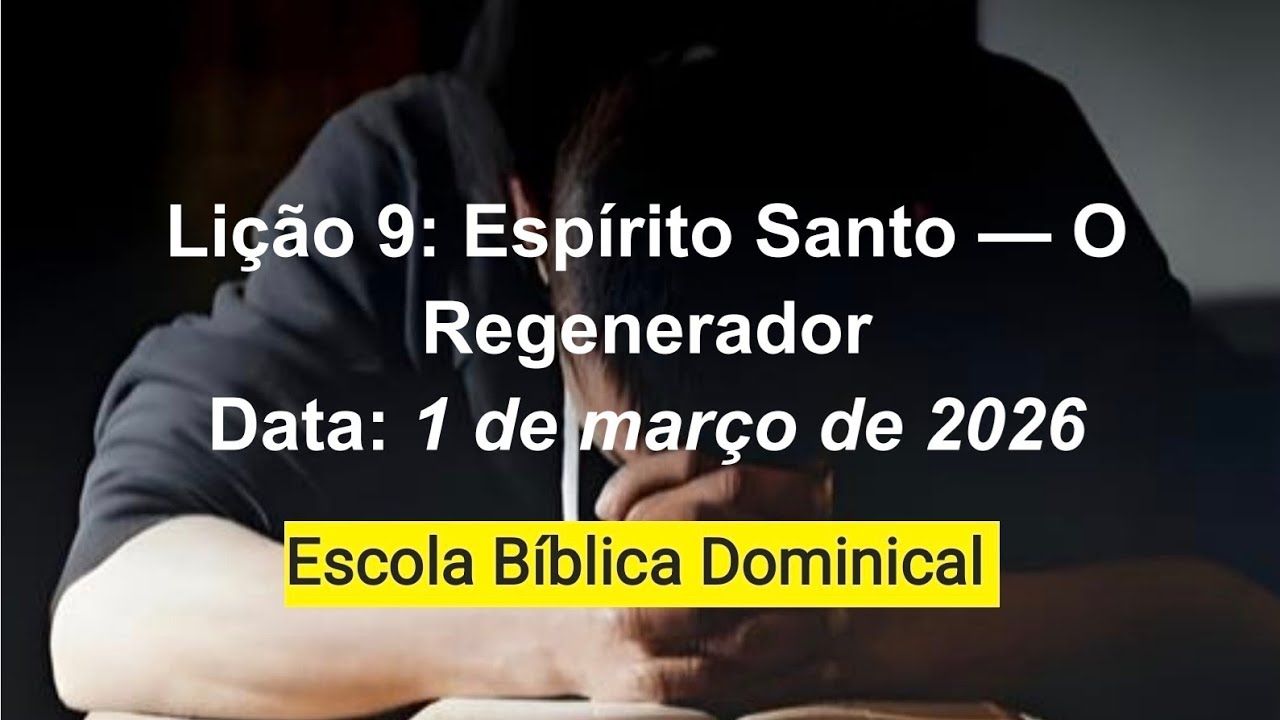 Lição 9: Espírito Santo — O RegeneradorData: 1 de março de 2026