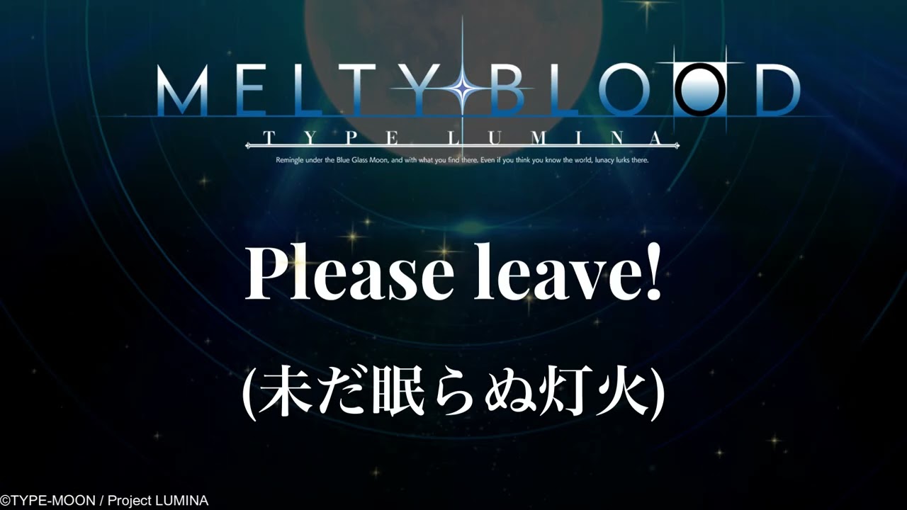 Please leave! 未だ眠らぬ灯火 : MELTY BLOOD: TYPE LUMINA OST
