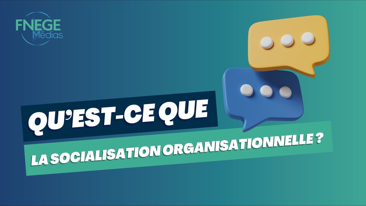 Qu'est-ce que la Socialisation organisationnelle ?