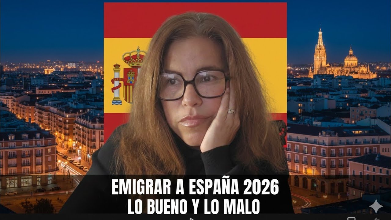 Emigrar a España en 2026: lo bueno, lo difícil y lo que nadie te cuenta