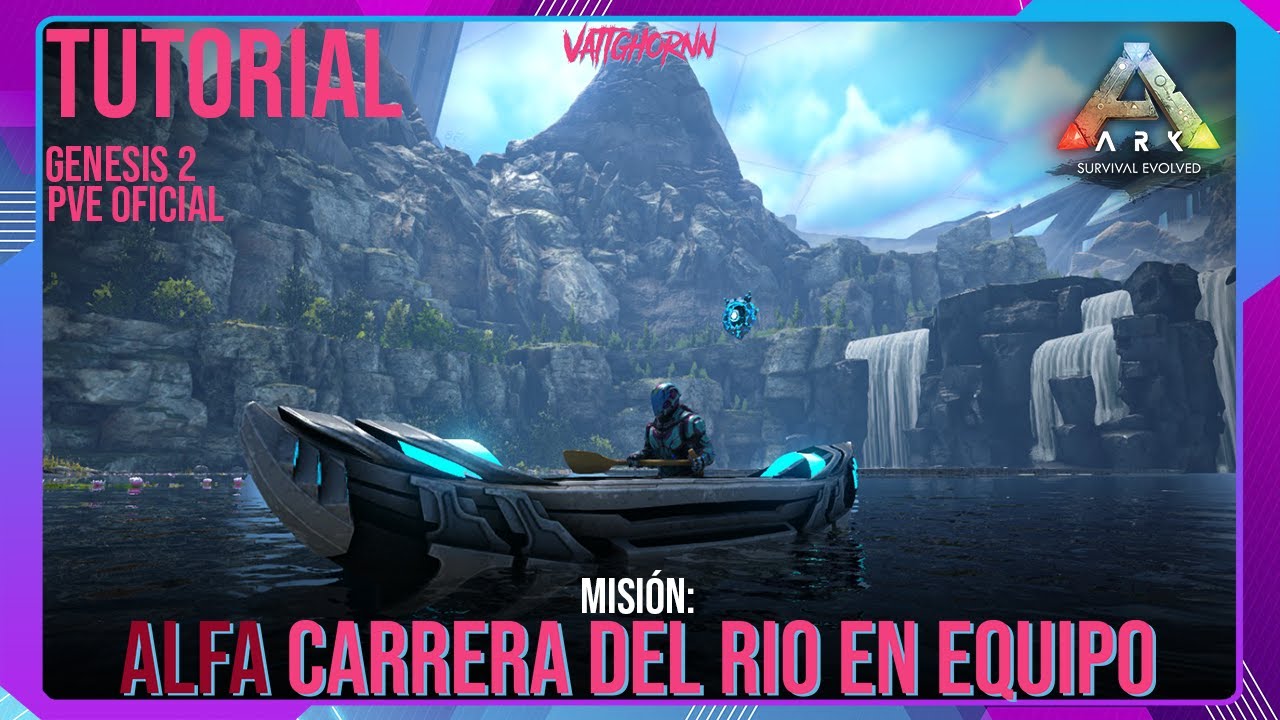 Misi&oacute;n: Alfa Carrera del R&iacute;o en Equipo | Genesis 2 | Ark PVE Oficial | #Vattghornn