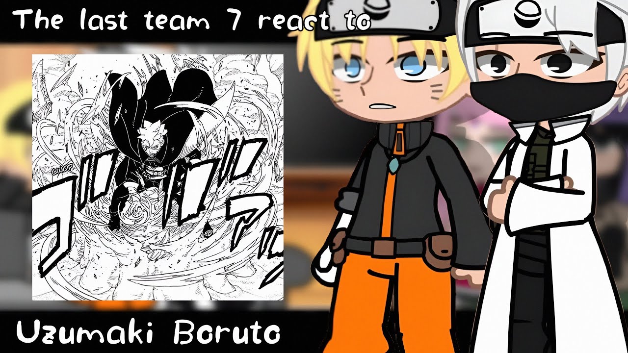 The last team 7 react to Boruto ||2X SPEED|| ||TwoBlueVortex|| Gachareact