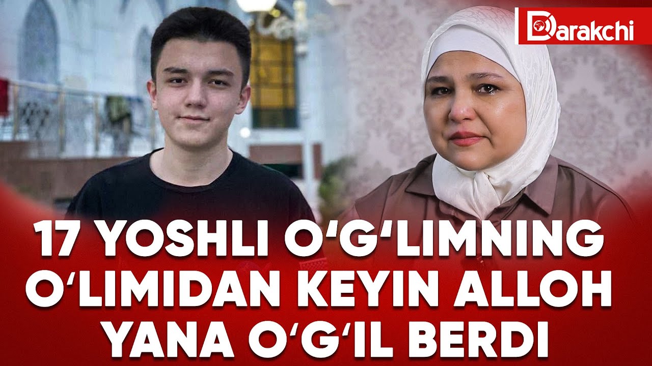 17 YOSHLI O‘G‘LIMNING O‘LIMIDAN KEYIN ALLOH YANA O‘G‘IL BERDI