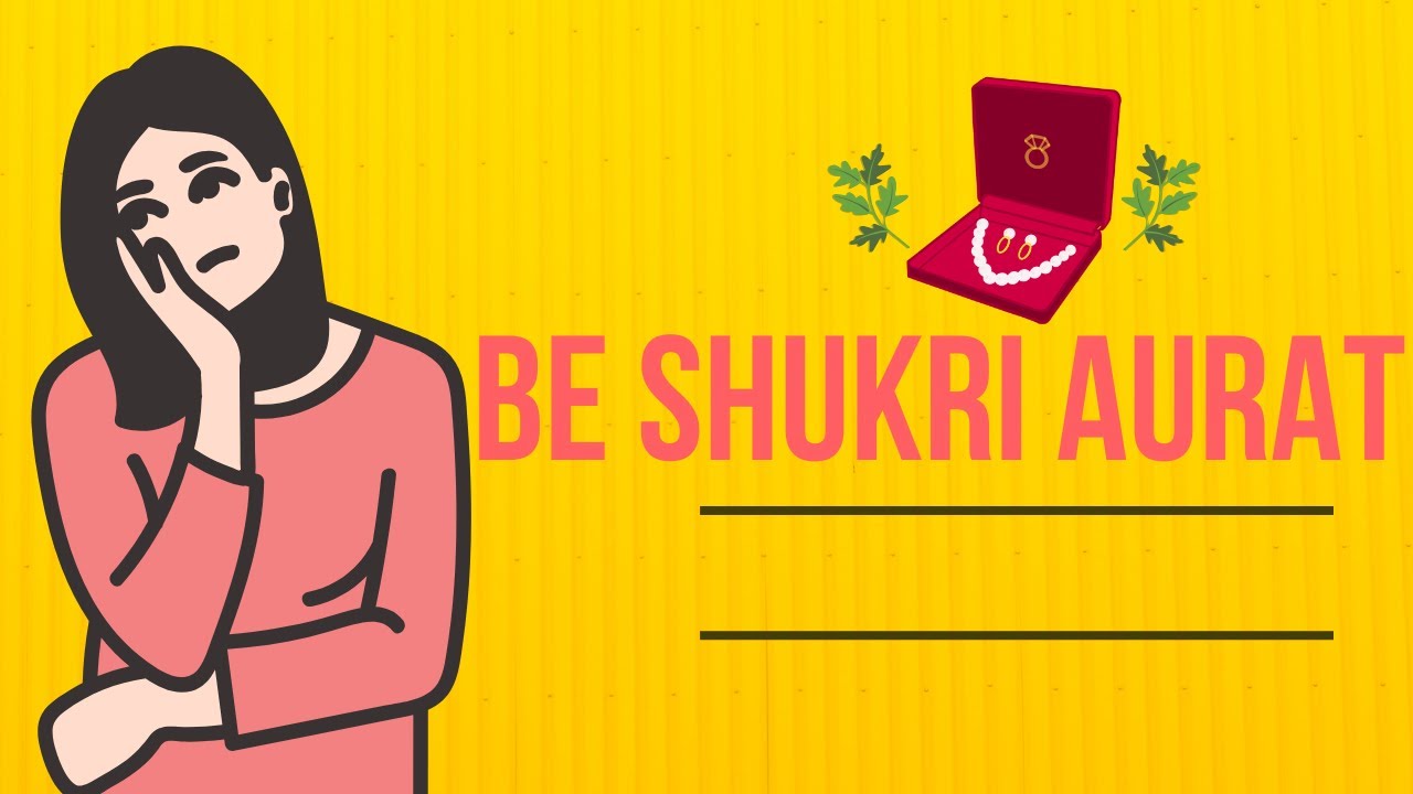 Be Shukri Aurat | Dosron Ki Cheezon Par Nazar Rakhne Wali Kahani | Ek Aurat Ki Tabah Kun Soch