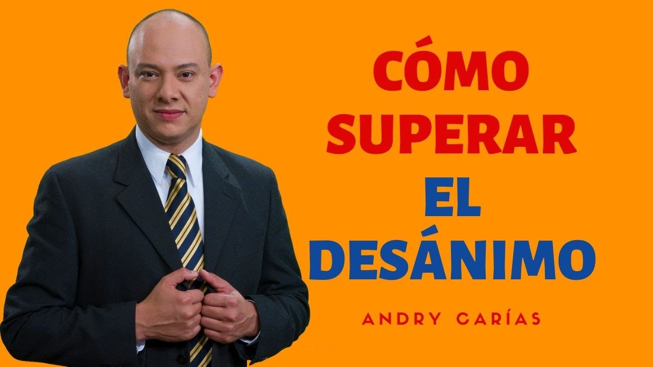 Como superar el desánimo - Andry Carías