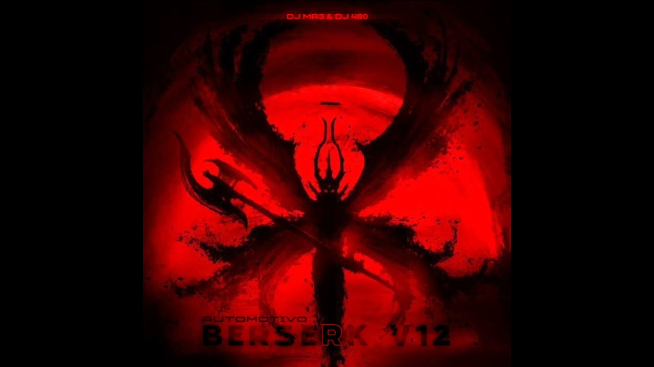 DJ 480 & @DJ_MR3 - AUTOMOTIVO BERSERK V12