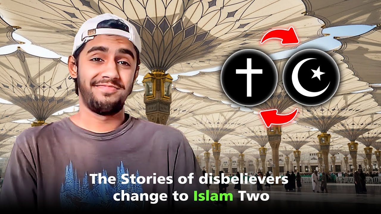 The Stories Of Disbelieve Change To Islam Two 