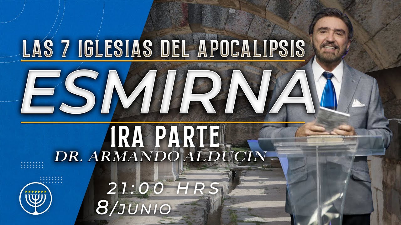 LAS 7 IGLESIAS DEL APOCALIPSIS: ESMIRNA 1RA PARTE | Dr. Armando Alducin | VNPEM