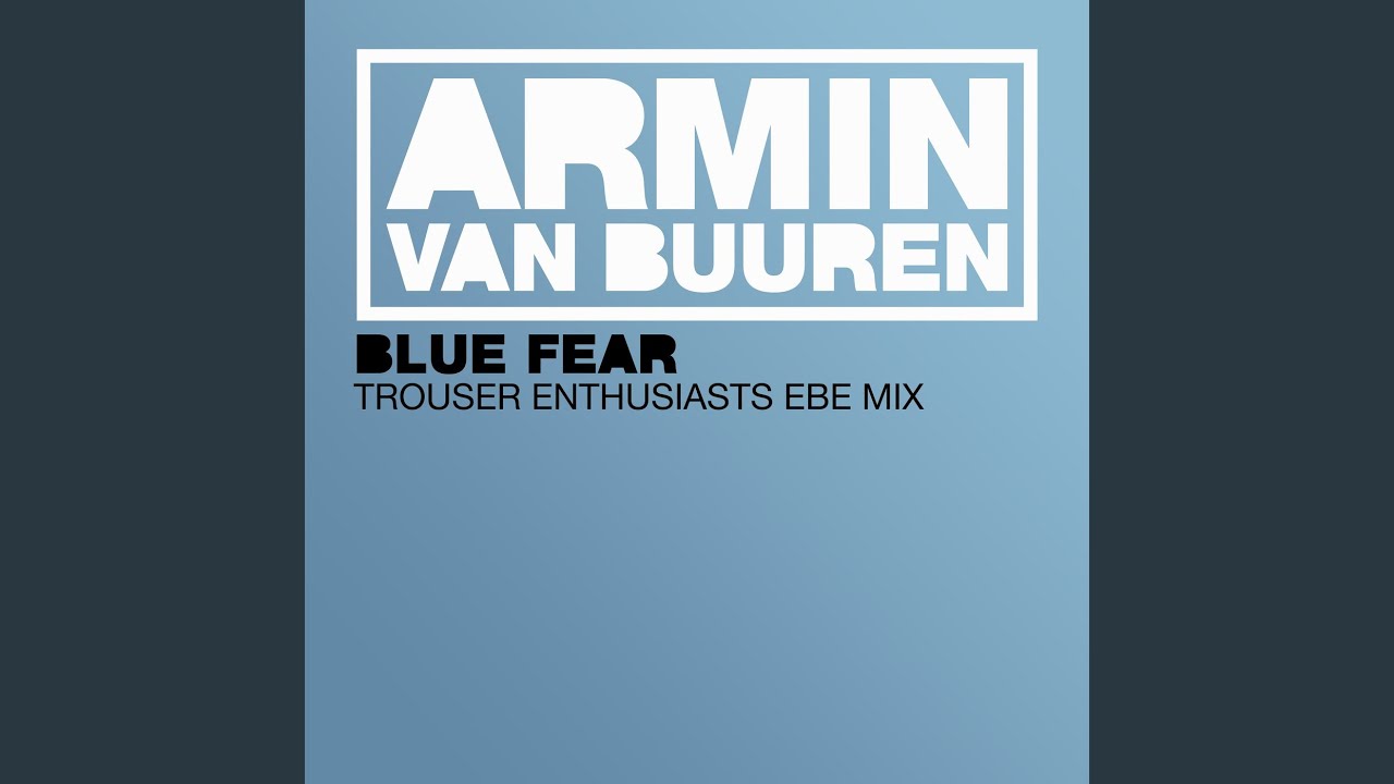 Blue Fear (Trouser Enthusiasts EBE Mix)