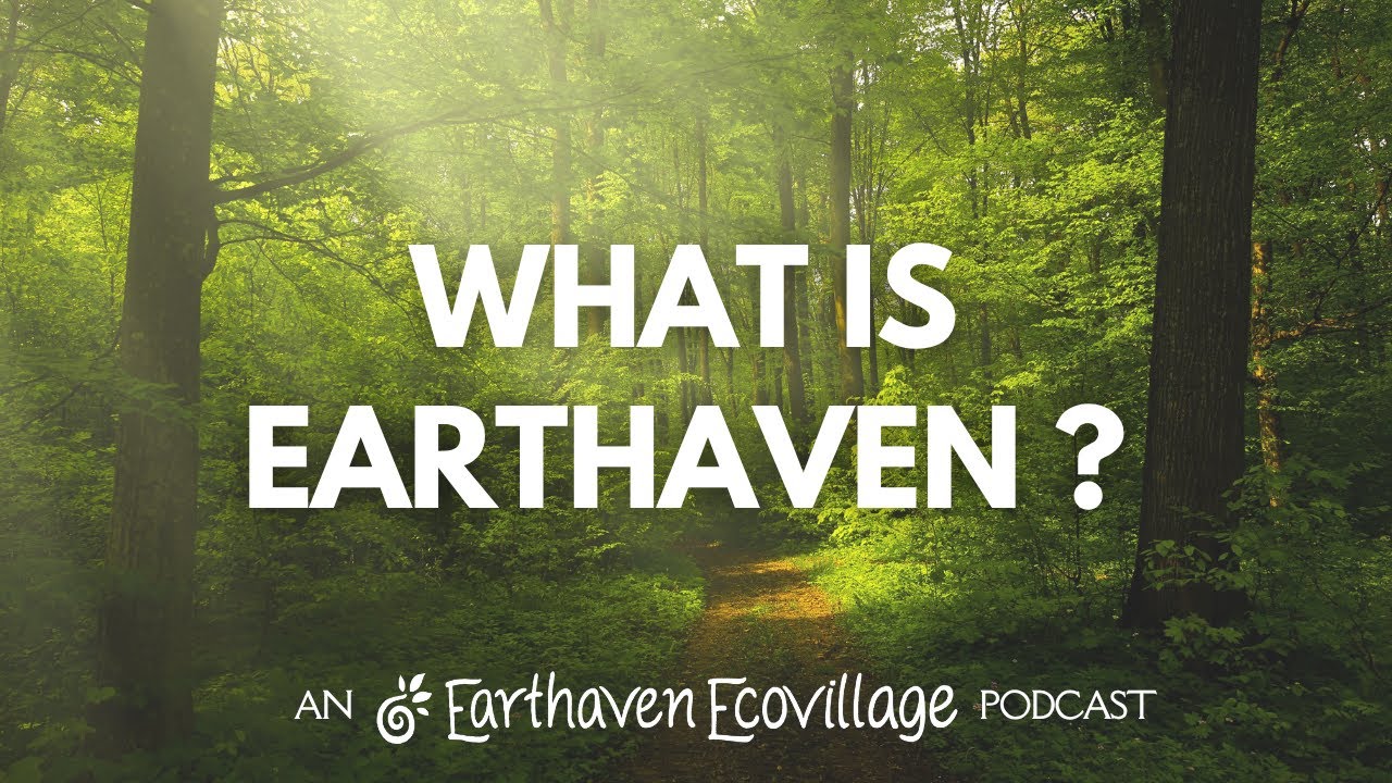 What Earthaven Means ... to Me