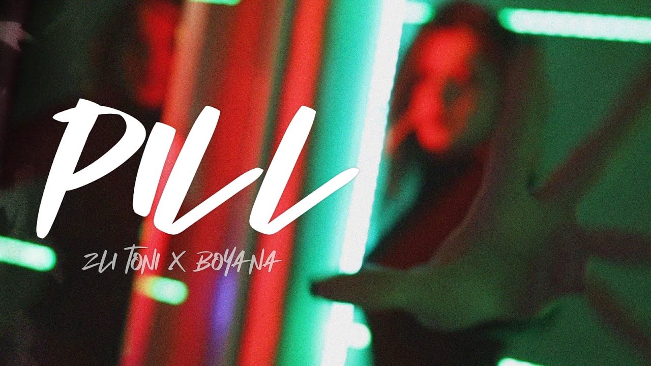 Zli Toni x Boyana - Pill 💊 (Official Video)
