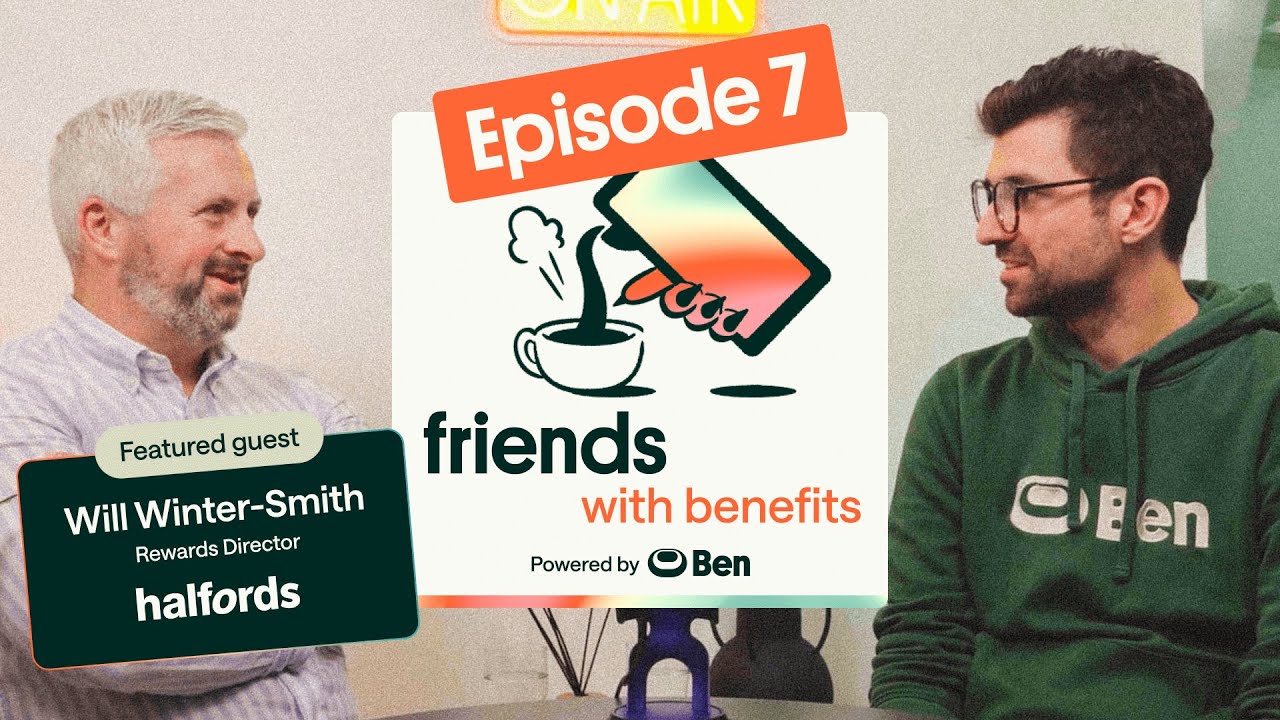 The One with Will from Halfords: Why Benefits Lost Their Way — and How to Get People to Care Again