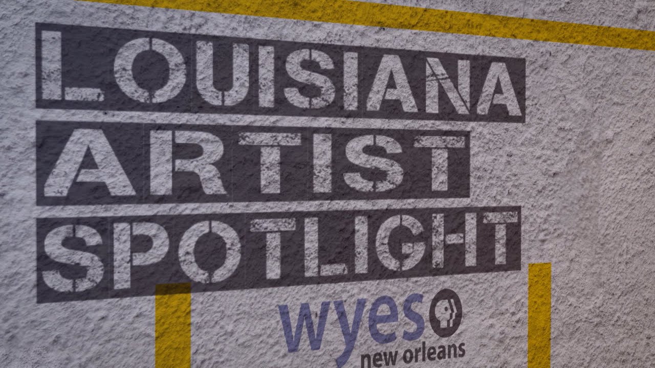 LOUISIANA ARTIST SPOTLIGHT