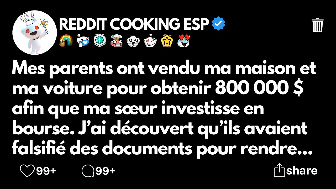 Mes parents ont vendu ma maison et ma voiture pour obtenir 800 000 $ afin que ma sœur investisse...