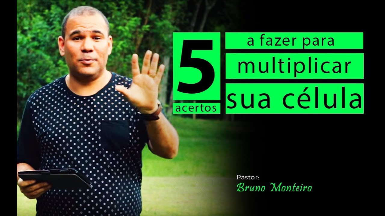 5 acertos a fazer para multiplicar sua célula - Bruno Monteiro