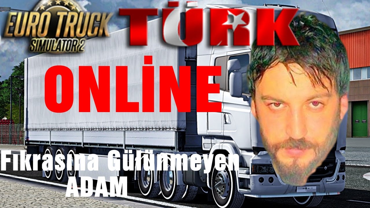 Euro Truck Simulator 2 Türkçe Online Multiplayer | Fıkrasına Gülünmeyen Adam