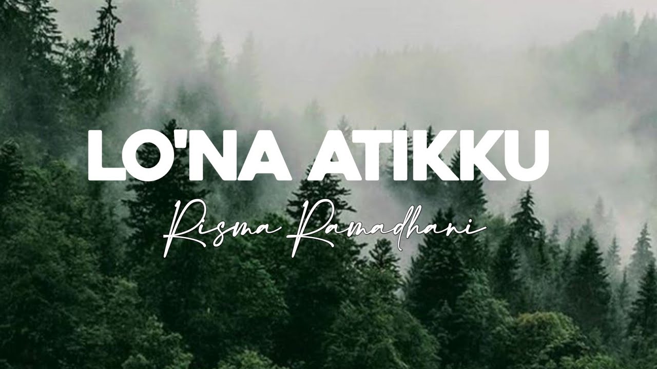 LO' NA ATIKKU - RISMA RAMADHANI | LIRIK LAGU (Niga Tau temmapeddi pura Ki Sibali senge)