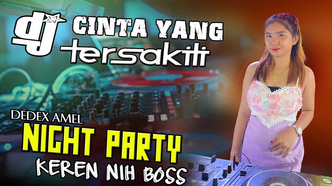 DJ DEDEX AMEL - CINTA YANG TERSAKITI ❗KEREN NIH BOSS LIVE SUNGAI JERUJU