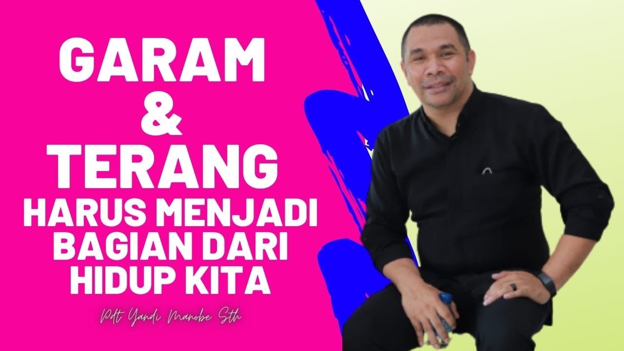 MENJADI GARAM & TERANG DUNIA ||  KHOTBAH KRISTEN PENDETA YANDI MANOBE S.Th.