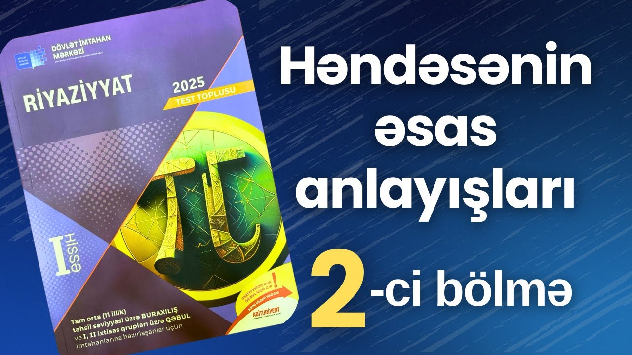 ✅ Həndəsənin əsas anlayışları | 2-ci bölmə  |Bucaq. Bucağın tənböləni (2025 Dim Toplu)